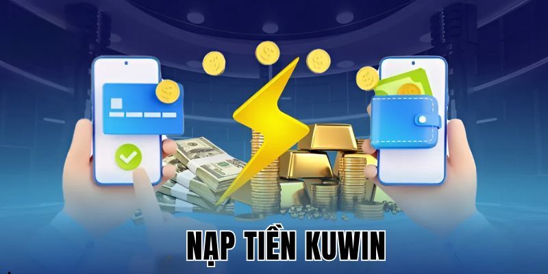 Những lý do người chơi cần nạp tiền kuwin