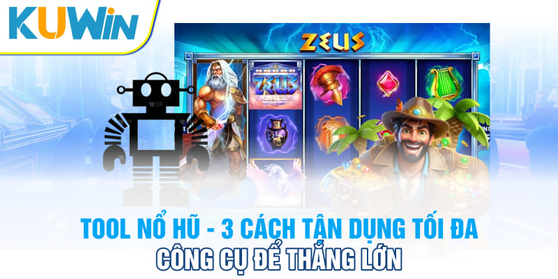 tool-no-hu-3-cach-tan-dung-toi-da-cong-cu-de-thang-lon