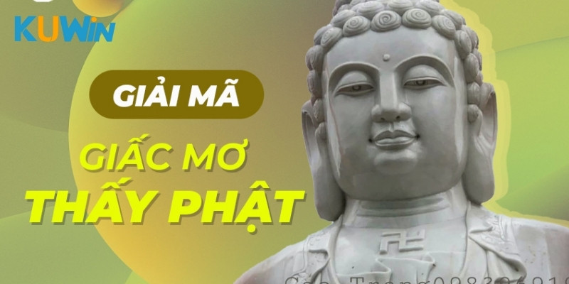 Giải mã điềm báo từ giấc mơ thấy phật