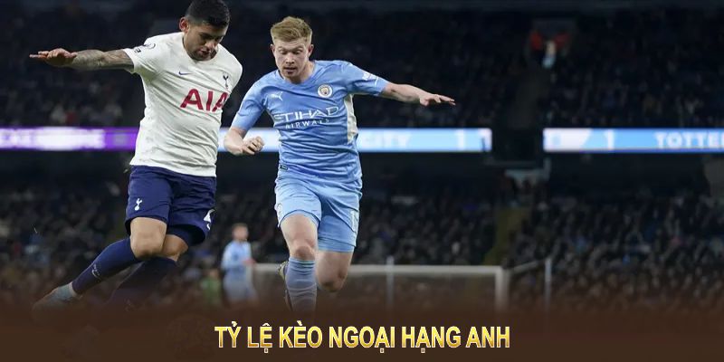 tỷ lệ kèo ngoại hạng anh