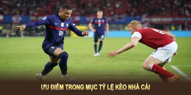 Tìm hiểu các ưu điểm trong mục tỷ lệ kèo nhà cái hôm nay