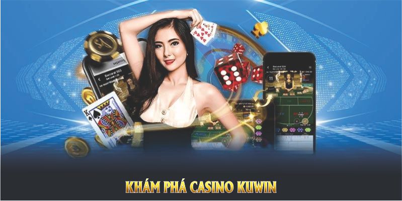 Khám phá casino Kuwin qua quy trình thành lập uy tín, bảo mật ưu