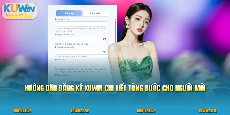 Hướng dẫn đăng ký Kuwin chi tiết từng bước cho người mới