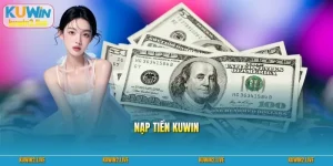 Nạp Tiền Kuwin An Toàn – Hướng Dẫn Chi Tiết Trong 1 Phút